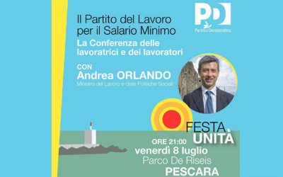 Domani venerdì 8 luglio il ministro Orlando alla Festa Unità di Pescara con la Conferenza delle lavoratrici e dei lavoratori