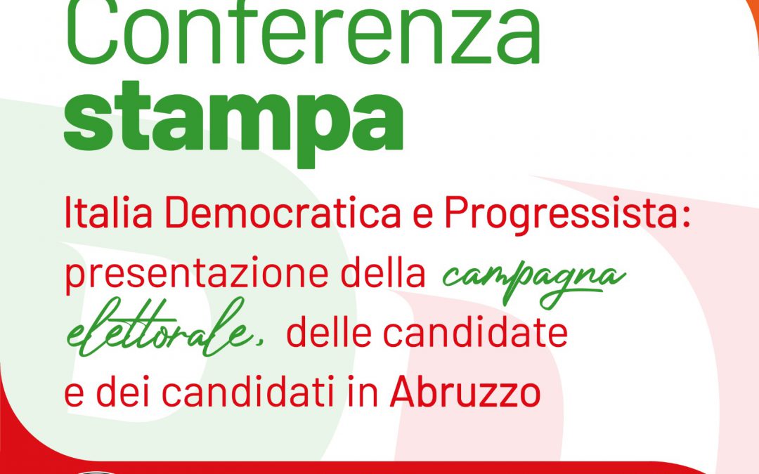 Mercoledì 17 agosto a Pescara la presentazione di Italia Democratica e Progressista. Le candidate e i candidati